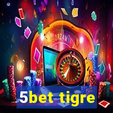 5bet tigre